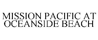 MISSION PACIFIC AT OCEANSIDE BEACH
