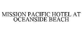 MISSION PACIFIC HOTEL AT OCEANSIDE BEACH