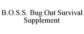 B.O.S.S. BUG OUT SURVIVAL SUPPLEMENT