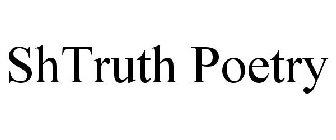 SHTRUTH POETRY