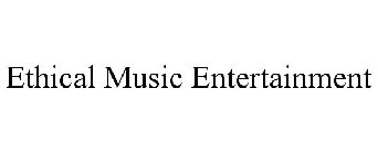 ETHICAL MUSIC ENTERTAINMENT