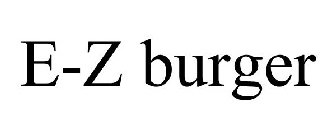 E-Z BURGER