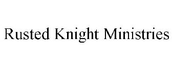RUSTED KNIGHT MINISTRIES