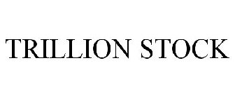 TRILLION STOCK