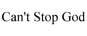 CAN'T STOP GOD