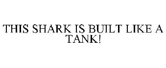 THIS SHARK IS BUILT LIKE A TANK!