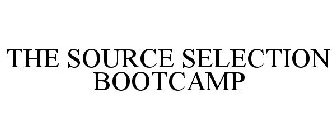 THE SOURCE SELECTION BOOTCAMP