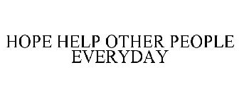 HOPE HELP OTHER PEOPLE EVERYDAY