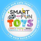 SMART FUN AND SAFE TOYS TO HELP BUILD A BETTER WORLD