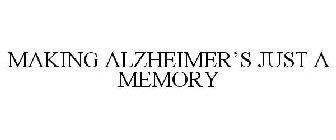 MAKING ALZHEIMER'S JUST A MEMORY