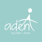ADEN BY ADEN + ANAIS