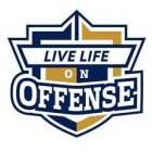 LIVE LIFE ON OFFENSE