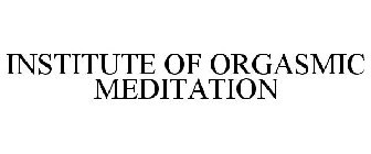 INSTITUTE OF ORGASMIC MEDITATION