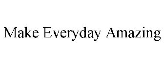 MAKE EVERYDAY AMAZING