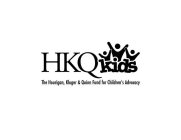 HKQ KIDS THE HOURIGAN, KLUGER & QUINN FUND FOR CHILDREN'S ADVOCACY