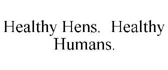 HEALTHY HENS. HEALTHY HUMANS.