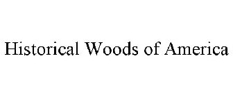 HISTORICAL WOODS OF AMERICA