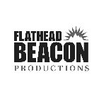 FLATHEAD BEACON PRODUCTIONS