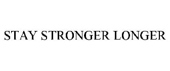 STAY STRONGER LONGER