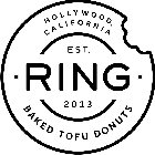 HOLLYWOOD, CALIFORNIA EST. · RING · 2013 BAKED TOFU DONUTS