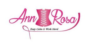 ANN ROSA KEEP CALM & WORK HARD