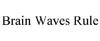 BRAIN WAVES RULE