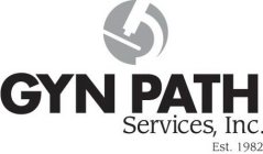 GYN PATH SERVICES, INC. EST. 1982