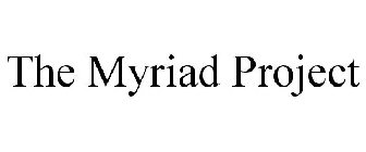 THE MYRIAD PROJECT