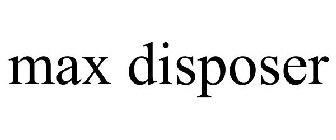 MAX DISPOSER