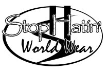STOP HATIN' WORLD WEAR