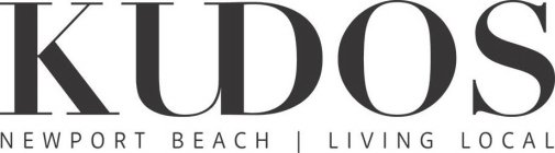 KUDOS NEWPORT BEACH | LIVING LOCAL