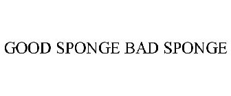 GOOD SPONGE BAD SPONGE