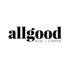ALLGOOD ACAI + COFFEE