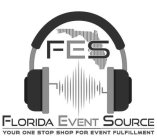 FES FLORIDA EVENT SOURCE YOUR ONE STOP SHOP FOR EVENT FULFILLMENT