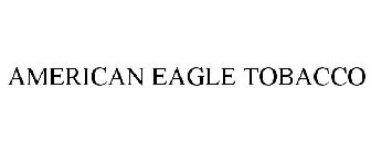 AMERICAN EAGLE TOBACCO