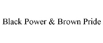 BLACK POWER & BROWN PRIDE