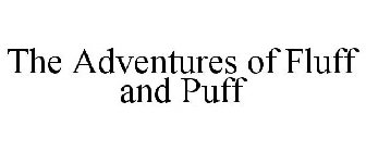 THE ADVENTURES OF FLUFF AND PUFF
