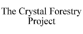THE CRYSTAL FORESTRY PROJECT