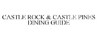 CASTLE ROCK & CASTLE PINES DINING GUIDE