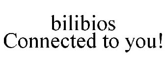 BILIBIOS CONNECTED TO YOU!