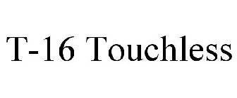 T-16 TOUCHLESS