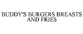 BUDDY'S BURGERS BREASTS AND FRIES