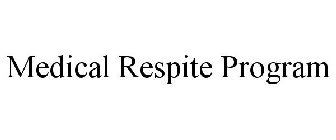 MEDICAL RESPITE PROGRAM