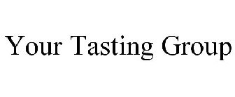 YOUR TASTING GROUP