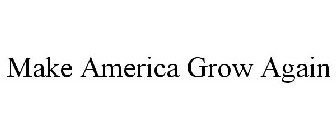 MAKE AMERICA GROW AGAIN