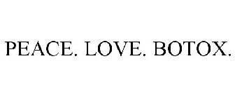 PEACE. LOVE. BOTOX.