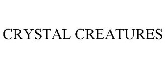 CRYSTAL CREATURES