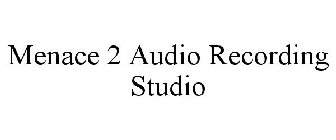 MENACE 2 AUDIO RECORDING STUDIO