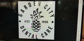 GARDEN CITY DENTAL CARE EST. 1956