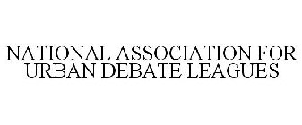 NATIONAL ASSOCIATION FOR URBAN DEBATE LEAGUES